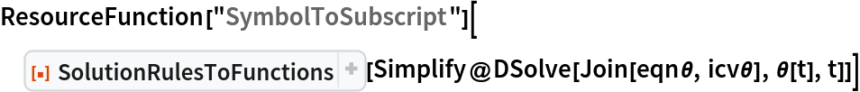 ResourceFunction["SymbolToSubscript"][
 ResourceFunction[
  "SolutionRulesToFunctions", ResourceSystemBase -> "https://www.wolframcloud.com/obj/resourcesystem/api/1.0"][
  Simplify@DSolve[Join[eqn\[Theta], icv\[Theta]], \[Theta][t], t]]]