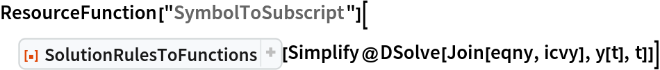 ResourceFunction["SymbolToSubscript"][
 ResourceFunction[
  "SolutionRulesToFunctions", ResourceSystemBase -> "https://www.wolframcloud.com/obj/resourcesystem/api/1.0"][Simplify@DSolve[Join[eqny, icvy], y[t], t]]]