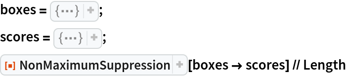 boxes = {
Rectangle[{3.241549223388991, 1.8258945791733319`}, {
    10.659287859633295`, 10.773294493394275`}], 
Rectangle[{0.4869914284730348, 4.321183643750274}, {5.369829888721986,
     9.31386702637484}], 
Rectangle[{2.2334201426158136`, 4.721638979849482}, {
    5.291543408030995, 12.769601273219152`}], 
Rectangle[{5.349846089859113, 2.8592299264608263`}, {
    12.259520398084739`, 5.65464262378527}], 
Rectangle[{5.419709227350725, 3.2032779499946393`}, {
    8.019495864892848, 7.597470779871912}], 
Rectangle[{2.9916342183590716`, 6.701712853508063}, {
    12.82951197826295, 10.889573073474823`}], 
Rectangle[{5.716124755621678, 4.016397691332317}, {
    12.634485498683249`, 9.030579596384047}], 
Rectangle[{4.318687518098674, 4.086673071150529}, {
    12.377658857900416`, 10.295175285987018`}], 
Rectangle[{5.254646844539921, 5.048321499467785}, {
    11.505305608427992`, 13.227130047971752`}], 
Rectangle[{8.231089286494171, 1.8404075028314466`}, {16.2229662869946,
     8.789967125833199}], 
Rectangle[{6.7403064092133205`, 4.533063177477215}, {
    14.410877169797764`, 9.89745177054213}], 
Rectangle[{9.862402933845159, 5.563175394985179}, {
    11.276877537331307`, 11.97757563169206}], 
Rectangle[{11.180782570286068`, 2.0918187606070013`}, {
    15.93179551146674, 5.471116257515766}], 
Rectangle[{9.160598972568872, 3.0721821586970166`}, {
    16.105158304284622`, 11.003417304165653`}], 
Rectangle[{9.199084080623214, 6.486880587531073}, {
    18.967352233543956`, 13.733293159109362`}]};
scores = {0.18372941641066354`, 0.7792523485576668, 0.7552787064436872, 0.20397739818471128`, 0.29873901258951774`, 0.5385959520846411, 0.0019547594798015044`, 0.7158017739163653, 0.16959589408147346`, 0.8582668907417819, 0.21215626418505606`, 0.304448649385447, 0.33974292946852325`, 0.4268902847722864, 0.3182413575132059};
ResourceFunction["NonMaximumSuppression"][boxes -> scores] // Length