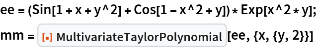 ee = (Sin[1 + x + y^2] + Cos[1 - x^2 + y])*Exp[x^2*y];
mm = ResourceFunction["MultivariateTaylorPolynomial"][ee, {x, {y, 2}}]