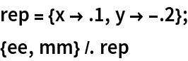 rep = {x -> .1, y -> -.2};
{ee, mm} /. rep