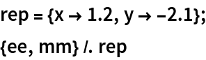 rep = {x -> 1.2, y -> -2.1};
{ee, mm} /. rep