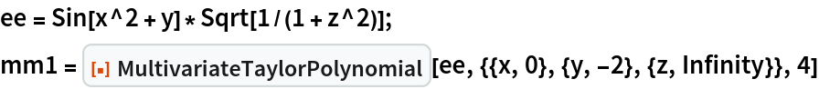 ee = Sin[x^2 + y]*Sqrt[1/(1 + z^2)];
mm1 = ResourceFunction["MultivariateTaylorPolynomial"][
  ee, {{x, 0}, {y, -2}, {z, Infinity}}, 4]