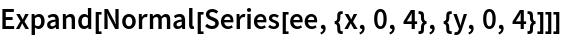 Expand[Normal[Series[ee, {x, 0, 4}, {y, 0, 4}]]]