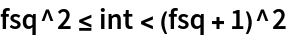 fsq^2 <= int < (fsq + 1)^2