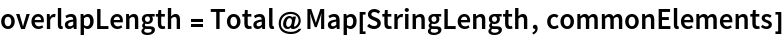 overlapLength = Total@Map[StringLength, commonElements]