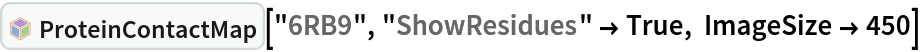 InterpretationBox[FrameBox[TagBox[TooltipBox[PaneBox[GridBox[List[List[GraphicsBox[List[Thickness[0.0025`], List[FaceForm[List[RGBColor[0.9607843137254902`, 0.5058823529411764`, 0.19607843137254902`], Opacity[1.`]]], FilledCurveBox[List[List[List[0, 2, 0], List[0, 1, 0], List[0, 1, 0], List[0, 1, 0], List[0, 1, 0]], List[List[0, 2, 0], List[0, 1, 0], List[0, 1, 0], List[0, 1, 0], List[0, 1, 0]], List[List[0, 2, 0], List[0, 1, 0], List[0, 1, 0], List[0, 1, 0], List[0, 1, 0], List[0, 1, 0]], List[List[0, 2, 0], List[1, 3, 3], List[0, 1, 0], List[1, 3, 3], List[0, 1, 0], List[1, 3, 3], List[0, 1, 0], List[1, 3, 3], List[1, 3, 3], List[0, 1, 0], List[1, 3, 3], List[0, 1, 0], List[1, 3, 3]]], List[List[List[205.`, 22.863691329956055`], List[205.`, 212.31669425964355`], List[246.01799774169922`, 235.99870109558105`], List[369.0710144042969`, 307.0436840057373`], List[369.0710144042969`, 117.59068870544434`], List[205.`, 22.863691329956055`]], List[List[30.928985595703125`, 307.0436840057373`], List[153.98200225830078`, 235.99870109558105`], List[195.`, 212.31669425964355`], List[195.`, 22.863691329956055`], List[30.928985595703125`, 117.59068870544434`], List[30.928985595703125`, 307.0436840057373`]], List[List[200.`, 410.42970085144043`], List[364.0710144042969`, 315.7036876678467`], List[241.01799774169922`, 244.65868949890137`], List[200.`, 220.97669792175293`], List[158.98200225830078`, 244.65868949890137`], List[35.928985595703125`, 315.7036876678467`], List[200.`, 410.42970085144043`]], List[List[376.5710144042969`, 320.03370475769043`], List[202.5`, 420.53370475769043`], List[200.95300006866455`, 421.42667961120605`], List[199.04699993133545`, 421.42667961120605`], List[197.5`, 420.53370475769043`], List[23.428985595703125`, 320.03370475769043`], List[21.882003784179688`, 319.1406993865967`], List[20.928985595703125`, 317.4896984100342`], List[20.928985595703125`, 315.7036876678467`], List[20.928985595703125`, 114.70369529724121`], List[20.928985595703125`, 112.91769218444824`], List[21.882003784179688`, 111.26669120788574`], List[23.428985595703125`, 110.37369346618652`], List[197.5`, 9.87369155883789`], List[198.27300024032593`, 9.426692008972168`], List[199.13700008392334`, 9.203690528869629`], List[200.`, 9.203690528869629`], List[200.86299991607666`, 9.203690528869629`], List[201.72699999809265`, 9.426692008972168`], List[202.5`, 9.87369155883789`], List[376.5710144042969`, 110.37369346618652`], List[378.1179962158203`, 111.26669120788574`], List[379.0710144042969`, 112.91769218444824`], List[379.0710144042969`, 114.70369529724121`], List[379.0710144042969`, 315.7036876678467`], List[379.0710144042969`, 317.4896984100342`], List[378.1179962158203`, 319.1406993865967`], List[376.5710144042969`, 320.03370475769043`]]]]], List[FaceForm[List[RGBColor[0.5529411764705883`, 0.6745098039215687`, 0.8117647058823529`], Opacity[1.`]]], FilledCurveBox[List[List[List[0, 2, 0], List[0, 1, 0], List[0, 1, 0], List[0, 1, 0]]], List[List[List[44.92900085449219`, 282.59088134765625`], List[181.00001525878906`, 204.0298843383789`], List[181.00001525878906`, 46.90887451171875`], List[44.92900085449219`, 125.46986389160156`], List[44.92900085449219`, 282.59088134765625`]]]]], List[FaceForm[List[RGBColor[0.6627450980392157`, 0.803921568627451`, 0.5686274509803921`], Opacity[1.`]]], FilledCurveBox[List[List[List[0, 2, 0], List[0, 1, 0], List[0, 1, 0], List[0, 1, 0]]], List[List[List[355.0710144042969`, 282.59088134765625`], List[355.0710144042969`, 125.46986389160156`], List[219.`, 46.90887451171875`], List[219.`, 204.0298843383789`], List[355.0710144042969`, 282.59088134765625`]]]]], List[FaceForm[List[RGBColor[0.6901960784313725`, 0.5882352941176471`, 0.8117647058823529`], Opacity[1.`]]], FilledCurveBox[List[List[List[0, 2, 0], List[0, 1, 0], List[0, 1, 0], List[0, 1, 0]]], List[List[List[200.`, 394.0606994628906`], List[336.0710144042969`, 315.4997024536133`], List[200.`, 236.93968200683594`], List[63.928985595703125`, 315.4997024536133`], List[200.`, 394.0606994628906`]]]]]], List[Rule[BaselinePosition, Scaled[0.15`]], Rule[ImageSize, 10], Rule[ImageSize, 15]]], StyleBox[RowBox[List["ProteinContactMap", " "]], Rule[ShowAutoStyles, False], Rule[ShowStringCharacters, False], Rule[FontSize, Times[0.9`, Inherited]], Rule[FontColor, GrayLevel[0.1`]]]]], Rule[GridBoxSpacings, List[Rule["Columns", List[List[0.25`]]]]]], Rule[Alignment, List[Left, Baseline]], Rule[BaselinePosition, Baseline], Rule[FrameMargins, List[List[3, 0], List[0, 0]]], Rule[BaseStyle, List[Rule[LineSpacing, List[0, 0]], Rule[LineBreakWithin, False]]]], RowBox[List["PacletSymbol", "[", RowBox[List["\"WolframChemistry/ProteinVisualization\"", ",", "\"WolframChemistry`ProteinVisualization`ProteinContactMap\""]], "]"]], Rule[TooltipStyle, List[Rule[ShowAutoStyles, True], Rule[ShowStringCharacters, True]]]], Function[Annotation[Slot[1], Style[Defer[PacletSymbol["WolframChemistry/ProteinVisualization", "WolframChemistry`ProteinVisualization`ProteinContactMap"]], Rule[ShowStringCharacters, True]], "Tooltip"]]], Rule[Background, RGBColor[0.968`, 0.976`, 0.984`]], Rule[BaselinePosition, Baseline], Rule[DefaultBaseStyle, List[]], Rule[FrameMargins, List[List[0, 0], List[1, 1]]], Rule[FrameStyle, RGBColor[0.831`, 0.847`, 0.85`]], Rule[RoundingRadius, 4]], PacletSymbol["WolframChemistry/ProteinVisualization", "WolframChemistry`ProteinVisualization`ProteinContactMap"], Rule[Selectable, False], Rule[SelectWithContents, True], Rule[BoxID, "PacletSymbolBox"]]["6RB9", "ShowResidues" -> True, ImageSize -> 450]