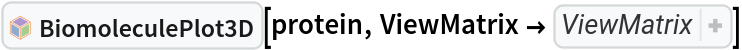 InterpretationBox[FrameBox[TagBox[TooltipBox[PaneBox[GridBox[List[List[GraphicsBox[List[Thickness[0.0025`], List[FaceForm[List[RGBColor[0.9607843137254902`, 0.5058823529411764`, 0.19607843137254902`], Opacity[1.`]]], FilledCurveBox[List[List[List[0, 2, 0], List[0, 1, 0], List[0, 1, 0], List[0, 1, 0], List[0, 1, 0]], List[List[0, 2, 0], List[0, 1, 0], List[0, 1, 0], List[0, 1, 0], List[0, 1, 0]], List[List[0, 2, 0], List[0, 1, 0], List[0, 1, 0], List[0, 1, 0], List[0, 1, 0], List[0, 1, 0]], List[List[0, 2, 0], List[1, 3, 3], List[0, 1, 0], List[1, 3, 3], List[0, 1, 0], List[1, 3, 3], List[0, 1, 0], List[1, 3, 3], List[1, 3, 3], List[0, 1, 0], List[1, 3, 3], List[0, 1, 0], List[1, 3, 3]]], List[List[List[205.`, 22.863691329956055`], List[205.`, 212.31669425964355`], List[246.01799774169922`, 235.99870109558105`], List[369.0710144042969`, 307.0436840057373`], List[369.0710144042969`, 117.59068870544434`], List[205.`, 22.863691329956055`]], List[List[30.928985595703125`, 307.0436840057373`], List[153.98200225830078`, 235.99870109558105`], List[195.`, 212.31669425964355`], List[195.`, 22.863691329956055`], List[30.928985595703125`, 117.59068870544434`], List[30.928985595703125`, 307.0436840057373`]], List[List[200.`, 410.42970085144043`], List[364.0710144042969`, 315.7036876678467`], List[241.01799774169922`, 244.65868949890137`], List[200.`, 220.97669792175293`], List[158.98200225830078`, 244.65868949890137`], List[35.928985595703125`, 315.7036876678467`], List[200.`, 410.42970085144043`]], List[List[376.5710144042969`, 320.03370475769043`], List[202.5`, 420.53370475769043`], List[200.95300006866455`, 421.42667961120605`], List[199.04699993133545`, 421.42667961120605`], List[197.5`, 420.53370475769043`], List[23.428985595703125`, 320.03370475769043`], List[21.882003784179688`, 319.1406993865967`], List[20.928985595703125`, 317.4896984100342`], List[20.928985595703125`, 315.7036876678467`], List[20.928985595703125`, 114.70369529724121`], List[20.928985595703125`, 112.91769218444824`], List[21.882003784179688`, 111.26669120788574`], List[23.428985595703125`, 110.37369346618652`], List[197.5`, 9.87369155883789`], List[198.27300024032593`, 9.426692008972168`], List[199.13700008392334`, 9.203690528869629`], List[200.`, 9.203690528869629`], List[200.86299991607666`, 9.203690528869629`], List[201.72699999809265`, 9.426692008972168`], List[202.5`, 9.87369155883789`], List[376.5710144042969`, 110.37369346618652`], List[378.1179962158203`, 111.26669120788574`], List[379.0710144042969`, 112.91769218444824`], List[379.0710144042969`, 114.70369529724121`], List[379.0710144042969`, 315.7036876678467`], List[379.0710144042969`, 317.4896984100342`], List[378.1179962158203`, 319.1406993865967`], List[376.5710144042969`, 320.03370475769043`]]]]], List[FaceForm[List[RGBColor[0.5529411764705883`, 0.6745098039215687`, 0.8117647058823529`], Opacity[1.`]]], FilledCurveBox[List[List[List[0, 2, 0], List[0, 1, 0], List[0, 1, 0], List[0, 1, 0]]], List[List[List[44.92900085449219`, 282.59088134765625`], List[181.00001525878906`, 204.0298843383789`], List[181.00001525878906`, 46.90887451171875`], List[44.92900085449219`, 125.46986389160156`], List[44.92900085449219`, 282.59088134765625`]]]]], List[FaceForm[List[RGBColor[0.6627450980392157`, 0.803921568627451`, 0.5686274509803921`], Opacity[1.`]]], FilledCurveBox[List[List[List[0, 2, 0], List[0, 1, 0], List[0, 1, 0], List[0, 1, 0]]], List[List[List[355.0710144042969`, 282.59088134765625`], List[355.0710144042969`, 125.46986389160156`], List[219.`, 46.90887451171875`], List[219.`, 204.0298843383789`], List[355.0710144042969`, 282.59088134765625`]]]]], List[FaceForm[List[RGBColor[0.6901960784313725`, 0.5882352941176471`, 0.8117647058823529`], Opacity[1.`]]], FilledCurveBox[List[List[List[0, 2, 0], List[0, 1, 0], List[0, 1, 0], List[0, 1, 0]]], List[List[List[200.`, 394.0606994628906`], List[336.0710144042969`, 315.4997024536133`], List[200.`, 236.93968200683594`], List[63.928985595703125`, 315.4997024536133`], List[200.`, 394.0606994628906`]]]]]], List[Rule[BaselinePosition, Scaled[0.15`]], Rule[ImageSize, 10], Rule[ImageSize, 15]]], StyleBox[RowBox[List["BiomoleculePlot3D", " "]], Rule[ShowAutoStyles, False], Rule[ShowStringCharacters, False], Rule[FontSize, Times[0.9`, Inherited]], Rule[FontColor, GrayLevel[0.1`]]]]], Rule[GridBoxSpacings, List[Rule["Columns", List[List[0.25`]]]]]], Rule[Alignment, List[Left, Baseline]], Rule[BaselinePosition, Baseline], Rule[FrameMargins, List[List[3, 0], List[0, 0]]], Rule[BaseStyle, List[Rule[LineSpacing, List[0, 0]], Rule[LineBreakWithin, False]]]], RowBox[List["PacletSymbol", "[", RowBox[List["\"WolframChemistry/ProteinVisualization\"", ",", "\"WolframChemistry`ProteinVisualization`BiomoleculePlot3D\""]], "]"]], Rule[TooltipStyle, List[Rule[ShowAutoStyles, True], Rule[ShowStringCharacters, True]]]], Function[Annotation[Slot[1], Style[Defer[PacletSymbol["WolframChemistry/ProteinVisualization", "WolframChemistry`ProteinVisualization`BiomoleculePlot3D"]], Rule[ShowStringCharacters, True]], "Tooltip"]]], Rule[Background, RGBColor[0.968`, 0.976`, 0.984`]], Rule[BaselinePosition, Baseline], Rule[DefaultBaseStyle, List[]], Rule[FrameMargins, List[List[0, 0], List[1, 1]]], Rule[FrameStyle, RGBColor[0.831`, 0.847`, 0.85`]], Rule[RoundingRadius, 4]], PacletSymbol["WolframChemistry/ProteinVisualization", "WolframChemistry`ProteinVisualization`BiomoleculePlot3D"], Rule[Selectable, False], Rule[SelectWithContents, True], Rule[BoxID, "PacletSymbolBox"]][protein, ViewMatrix -> {{{-0.0035495156976301364`, -0.007744268682781343, -0.00207734919514737, 0.3506261135973509}, {-0.0071474100875669865`, 0.0020265020323675916`, 0.004657891942753264, 0.1216081848788232}, {
  0.00363367667106376, -0.003578789024113073, 0.007132797611629314, 3.1278499370408555`}, {0., 0., 0., 1.}}, {{2.2916074830596385`, 0., 0.5, 0.}, {0., 2.2916074830596385`, 0.5, 0.}, {0., 0., 2.6971502509340737`, -7.049664022320202}, {0., 0., 1., 0.}}}]