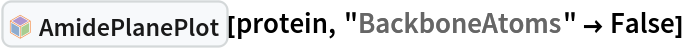 InterpretationBox[FrameBox[TagBox[TooltipBox[PaneBox[GridBox[List[List[GraphicsBox[List[Thickness[0.0025`], List[FaceForm[List[RGBColor[0.9607843137254902`, 0.5058823529411764`, 0.19607843137254902`], Opacity[1.`]]], FilledCurveBox[List[List[List[0, 2, 0], List[0, 1, 0], List[0, 1, 0], List[0, 1, 0], List[0, 1, 0]], List[List[0, 2, 0], List[0, 1, 0], List[0, 1, 0], List[0, 1, 0], List[0, 1, 0]], List[List[0, 2, 0], List[0, 1, 0], List[0, 1, 0], List[0, 1, 0], List[0, 1, 0], List[0, 1, 0]], List[List[0, 2, 0], List[1, 3, 3], List[0, 1, 0], List[1, 3, 3], List[0, 1, 0], List[1, 3, 3], List[0, 1, 0], List[1, 3, 3], List[1, 3, 3], List[0, 1, 0], List[1, 3, 3], List[0, 1, 0], List[1, 3, 3]]], List[List[List[205.`, 22.863691329956055`], List[205.`, 212.31669425964355`], List[246.01799774169922`, 235.99870109558105`], List[369.0710144042969`, 307.0436840057373`], List[369.0710144042969`, 117.59068870544434`], List[205.`, 22.863691329956055`]], List[List[30.928985595703125`, 307.0436840057373`], List[153.98200225830078`, 235.99870109558105`], List[195.`, 212.31669425964355`], List[195.`, 22.863691329956055`], List[30.928985595703125`, 117.59068870544434`], List[30.928985595703125`, 307.0436840057373`]], List[List[200.`, 410.42970085144043`], List[364.0710144042969`, 315.7036876678467`], List[241.01799774169922`, 244.65868949890137`], List[200.`, 220.97669792175293`], List[158.98200225830078`, 244.65868949890137`], List[35.928985595703125`, 315.7036876678467`], List[200.`, 410.42970085144043`]], List[List[376.5710144042969`, 320.03370475769043`], List[202.5`, 420.53370475769043`], List[200.95300006866455`, 421.42667961120605`], List[199.04699993133545`, 421.42667961120605`], List[197.5`, 420.53370475769043`], List[23.428985595703125`, 320.03370475769043`], List[21.882003784179688`, 319.1406993865967`], List[20.928985595703125`, 317.4896984100342`], List[20.928985595703125`, 315.7036876678467`], List[20.928985595703125`, 114.70369529724121`], List[20.928985595703125`, 112.91769218444824`], List[21.882003784179688`, 111.26669120788574`], List[23.428985595703125`, 110.37369346618652`], List[197.5`, 9.87369155883789`], List[198.27300024032593`, 9.426692008972168`], List[199.13700008392334`, 9.203690528869629`], List[200.`, 9.203690528869629`], List[200.86299991607666`, 9.203690528869629`], List[201.72699999809265`, 9.426692008972168`], List[202.5`, 9.87369155883789`], List[376.5710144042969`, 110.37369346618652`], List[378.1179962158203`, 111.26669120788574`], List[379.0710144042969`, 112.91769218444824`], List[379.0710144042969`, 114.70369529724121`], List[379.0710144042969`, 315.7036876678467`], List[379.0710144042969`, 317.4896984100342`], List[378.1179962158203`, 319.1406993865967`], List[376.5710144042969`, 320.03370475769043`]]]]], List[FaceForm[List[RGBColor[0.5529411764705883`, 0.6745098039215687`, 0.8117647058823529`], Opacity[1.`]]], FilledCurveBox[List[List[List[0, 2, 0], List[0, 1, 0], List[0, 1, 0], List[0, 1, 0]]], List[List[List[44.92900085449219`, 282.59088134765625`], List[181.00001525878906`, 204.0298843383789`], List[181.00001525878906`, 46.90887451171875`], List[44.92900085449219`, 125.46986389160156`], List[44.92900085449219`, 282.59088134765625`]]]]], List[FaceForm[List[RGBColor[0.6627450980392157`, 0.803921568627451`, 0.5686274509803921`], Opacity[1.`]]], FilledCurveBox[List[List[List[0, 2, 0], List[0, 1, 0], List[0, 1, 0], List[0, 1, 0]]], List[List[List[355.0710144042969`, 282.59088134765625`], List[355.0710144042969`, 125.46986389160156`], List[219.`, 46.90887451171875`], List[219.`, 204.0298843383789`], List[355.0710144042969`, 282.59088134765625`]]]]], List[FaceForm[List[RGBColor[0.6901960784313725`, 0.5882352941176471`, 0.8117647058823529`], Opacity[1.`]]], FilledCurveBox[List[List[List[0, 2, 0], List[0, 1, 0], List[0, 1, 0], List[0, 1, 0]]], List[List[List[200.`, 394.0606994628906`], List[336.0710144042969`, 315.4997024536133`], List[200.`, 236.93968200683594`], List[63.928985595703125`, 315.4997024536133`], List[200.`, 394.0606994628906`]]]]]], List[Rule[BaselinePosition, Scaled[0.15`]], Rule[ImageSize, 10], Rule[ImageSize, 15]]], StyleBox[RowBox[List["AmidePlanePlot", " "]], Rule[ShowAutoStyles, False], Rule[ShowStringCharacters, False], Rule[FontSize, Times[0.9`, Inherited]], Rule[FontColor, GrayLevel[0.1`]]]]], Rule[GridBoxSpacings, List[Rule["Columns", List[List[0.25`]]]]]], Rule[Alignment, List[Left, Baseline]], Rule[BaselinePosition, Baseline], Rule[FrameMargins, List[List[3, 0], List[0, 0]]], Rule[BaseStyle, List[Rule[LineSpacing, List[0, 0]], Rule[LineBreakWithin, False]]]], RowBox[List["PacletSymbol", "[", RowBox[List["\"WolframChemistry/ProteinVisualization\"", ",", "\"WolframChemistry`ProteinVisualization`AmidePlanePlot\""]], "]"]], Rule[TooltipStyle, List[Rule[ShowAutoStyles, True], Rule[ShowStringCharacters, True]]]], Function[Annotation[Slot[1], Style[Defer[PacletSymbol["WolframChemistry/ProteinVisualization", "WolframChemistry`ProteinVisualization`AmidePlanePlot"]], Rule[ShowStringCharacters, True]], "Tooltip"]]], Rule[Background, RGBColor[0.968`, 0.976`, 0.984`]], Rule[BaselinePosition, Baseline], Rule[DefaultBaseStyle, List[]], Rule[FrameMargins, List[List[0, 0], List[1, 1]]], Rule[FrameStyle, RGBColor[0.831`, 0.847`, 0.85`]], Rule[RoundingRadius, 4]], PacletSymbol["WolframChemistry/ProteinVisualization", "WolframChemistry`ProteinVisualization`AmidePlanePlot"], Rule[Selectable, False], Rule[SelectWithContents, True], Rule[BoxID, "PacletSymbolBox"]][protein, "BackboneAtoms" -> False]