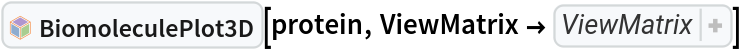 InterpretationBox[FrameBox[TagBox[TooltipBox[PaneBox[GridBox[List[List[GraphicsBox[List[Thickness[0.0025`], List[FaceForm[List[RGBColor[0.9607843137254902`, 0.5058823529411764`, 0.19607843137254902`], Opacity[1.`]]], FilledCurveBox[List[List[List[0, 2, 0], List[0, 1, 0], List[0, 1, 0], List[0, 1, 0], List[0, 1, 0]], List[List[0, 2, 0], List[0, 1, 0], List[0, 1, 0], List[0, 1, 0], List[0, 1, 0]], List[List[0, 2, 0], List[0, 1, 0], List[0, 1, 0], List[0, 1, 0], List[0, 1, 0], List[0, 1, 0]], List[List[0, 2, 0], List[1, 3, 3], List[0, 1, 0], List[1, 3, 3], List[0, 1, 0], List[1, 3, 3], List[0, 1, 0], List[1, 3, 3], List[1, 3, 3], List[0, 1, 0], List[1, 3, 3], List[0, 1, 0], List[1, 3, 3]]], List[List[List[205.`, 22.863691329956055`], List[205.`, 212.31669425964355`], List[246.01799774169922`, 235.99870109558105`], List[369.0710144042969`, 307.0436840057373`], List[369.0710144042969`, 117.59068870544434`], List[205.`, 22.863691329956055`]], List[List[30.928985595703125`, 307.0436840057373`], List[153.98200225830078`, 235.99870109558105`], List[195.`, 212.31669425964355`], List[195.`, 22.863691329956055`], List[30.928985595703125`, 117.59068870544434`], List[30.928985595703125`, 307.0436840057373`]], List[List[200.`, 410.42970085144043`], List[364.0710144042969`, 315.7036876678467`], List[241.01799774169922`, 244.65868949890137`], List[200.`, 220.97669792175293`], List[158.98200225830078`, 244.65868949890137`], List[35.928985595703125`, 315.7036876678467`], List[200.`, 410.42970085144043`]], List[List[376.5710144042969`, 320.03370475769043`], List[202.5`, 420.53370475769043`], List[200.95300006866455`, 421.42667961120605`], List[199.04699993133545`, 421.42667961120605`], List[197.5`, 420.53370475769043`], List[23.428985595703125`, 320.03370475769043`], List[21.882003784179688`, 319.1406993865967`], List[20.928985595703125`, 317.4896984100342`], List[20.928985595703125`, 315.7036876678467`], List[20.928985595703125`, 114.70369529724121`], List[20.928985595703125`, 112.91769218444824`], List[21.882003784179688`, 111.26669120788574`], List[23.428985595703125`, 110.37369346618652`], List[197.5`, 9.87369155883789`], List[198.27300024032593`, 9.426692008972168`], List[199.13700008392334`, 9.203690528869629`], List[200.`, 9.203690528869629`], List[200.86299991607666`, 9.203690528869629`], List[201.72699999809265`, 9.426692008972168`], List[202.5`, 9.87369155883789`], List[376.5710144042969`, 110.37369346618652`], List[378.1179962158203`, 111.26669120788574`], List[379.0710144042969`, 112.91769218444824`], List[379.0710144042969`, 114.70369529724121`], List[379.0710144042969`, 315.7036876678467`], List[379.0710144042969`, 317.4896984100342`], List[378.1179962158203`, 319.1406993865967`], List[376.5710144042969`, 320.03370475769043`]]]]], List[FaceForm[List[RGBColor[0.5529411764705883`, 0.6745098039215687`, 0.8117647058823529`], Opacity[1.`]]], FilledCurveBox[List[List[List[0, 2, 0], List[0, 1, 0], List[0, 1, 0], List[0, 1, 0]]], List[List[List[44.92900085449219`, 282.59088134765625`], List[181.00001525878906`, 204.0298843383789`], List[181.00001525878906`, 46.90887451171875`], List[44.92900085449219`, 125.46986389160156`], List[44.92900085449219`, 282.59088134765625`]]]]], List[FaceForm[List[RGBColor[0.6627450980392157`, 0.803921568627451`, 0.5686274509803921`], Opacity[1.`]]], FilledCurveBox[List[List[List[0, 2, 0], List[0, 1, 0], List[0, 1, 0], List[0, 1, 0]]], List[List[List[355.0710144042969`, 282.59088134765625`], List[355.0710144042969`, 125.46986389160156`], List[219.`, 46.90887451171875`], List[219.`, 204.0298843383789`], List[355.0710144042969`, 282.59088134765625`]]]]], List[FaceForm[List[RGBColor[0.6901960784313725`, 0.5882352941176471`, 0.8117647058823529`], Opacity[1.`]]], FilledCurveBox[List[List[List[0, 2, 0], List[0, 1, 0], List[0, 1, 0], List[0, 1, 0]]], List[List[List[200.`, 394.0606994628906`], List[336.0710144042969`, 315.4997024536133`], List[200.`, 236.93968200683594`], List[63.928985595703125`, 315.4997024536133`], List[200.`, 394.0606994628906`]]]]]], List[Rule[BaselinePosition, Scaled[0.15`]], Rule[ImageSize, 10], Rule[ImageSize, 15]]], StyleBox[RowBox[List["BiomoleculePlot3D", " "]], Rule[ShowAutoStyles, False], Rule[ShowStringCharacters, False], Rule[FontSize, Times[0.9`, Inherited]], Rule[FontColor, GrayLevel[0.1`]]]]], Rule[GridBoxSpacings, List[Rule["Columns", List[List[0.25`]]]]]], Rule[Alignment, List[Left, Baseline]], Rule[BaselinePosition, Baseline], Rule[FrameMargins, List[List[3, 0], List[0, 0]]], Rule[BaseStyle, List[Rule[LineSpacing, List[0, 0]], Rule[LineBreakWithin, False]]]], RowBox[List["PacletSymbol", "[", RowBox[List["\"WolframChemistry/ProteinVisualization\"", ",", "\"WolframChemistry`ProteinVisualization`BiomoleculePlot3D\""]], "]"]], Rule[TooltipStyle, List[Rule[ShowAutoStyles, True], Rule[ShowStringCharacters, True]]]], Function[Annotation[Slot[1], Style[Defer[PacletSymbol["WolframChemistry/ProteinVisualization", "WolframChemistry`ProteinVisualization`BiomoleculePlot3D"]], Rule[ShowStringCharacters, True]], "Tooltip"]]], Rule[Background, RGBColor[0.968`, 0.976`, 0.984`]], Rule[BaselinePosition, Baseline], Rule[DefaultBaseStyle, List[]], Rule[FrameMargins, List[List[0, 0], List[1, 1]]], Rule[FrameStyle, RGBColor[0.831`, 0.847`, 0.85`]], Rule[RoundingRadius, 4]], PacletSymbol["WolframChemistry/ProteinVisualization", "WolframChemistry`ProteinVisualization`BiomoleculePlot3D"], Rule[Selectable, False], Rule[SelectWithContents, True], Rule[BoxID, "PacletSymbolBox"]][protein, ViewMatrix -> {{{-0.0035495156976301364`, -0.007744268682781343, -0.00207734919514737, 0.3506261135973509}, {-0.0071474100875669865`, 0.0020265020323675916`, 0.004657891942753264, 0.1216081848788232}, {
  0.00363367667106376, -0.003578789024113073, 0.007132797611629314, 3.1278499370408555`}, {0., 0., 0., 1.}}, {{2.2916074830596385`, 0., 0.5, 0.}, {0., 2.2916074830596385`, 0.5, 0.}, {0., 0., 2.6971502509340737`, -7.049664022320202}, {0., 0., 1., 0.}}}]