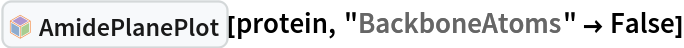 InterpretationBox[FrameBox[TagBox[TooltipBox[PaneBox[GridBox[List[List[GraphicsBox[List[Thickness[0.0025`], List[FaceForm[List[RGBColor[0.9607843137254902`, 0.5058823529411764`, 0.19607843137254902`], Opacity[1.`]]], FilledCurveBox[List[List[List[0, 2, 0], List[0, 1, 0], List[0, 1, 0], List[0, 1, 0], List[0, 1, 0]], List[List[0, 2, 0], List[0, 1, 0], List[0, 1, 0], List[0, 1, 0], List[0, 1, 0]], List[List[0, 2, 0], List[0, 1, 0], List[0, 1, 0], List[0, 1, 0], List[0, 1, 0], List[0, 1, 0]], List[List[0, 2, 0], List[1, 3, 3], List[0, 1, 0], List[1, 3, 3], List[0, 1, 0], List[1, 3, 3], List[0, 1, 0], List[1, 3, 3], List[1, 3, 3], List[0, 1, 0], List[1, 3, 3], List[0, 1, 0], List[1, 3, 3]]], List[List[List[205.`, 22.863691329956055`], List[205.`, 212.31669425964355`], List[246.01799774169922`, 235.99870109558105`], List[369.0710144042969`, 307.0436840057373`], List[369.0710144042969`, 117.59068870544434`], List[205.`, 22.863691329956055`]], List[List[30.928985595703125`, 307.0436840057373`], List[153.98200225830078`, 235.99870109558105`], List[195.`, 212.31669425964355`], List[195.`, 22.863691329956055`], List[30.928985595703125`, 117.59068870544434`], List[30.928985595703125`, 307.0436840057373`]], List[List[200.`, 410.42970085144043`], List[364.0710144042969`, 315.7036876678467`], List[241.01799774169922`, 244.65868949890137`], List[200.`, 220.97669792175293`], List[158.98200225830078`, 244.65868949890137`], List[35.928985595703125`, 315.7036876678467`], List[200.`, 410.42970085144043`]], List[List[376.5710144042969`, 320.03370475769043`], List[202.5`, 420.53370475769043`], List[200.95300006866455`, 421.42667961120605`], List[199.04699993133545`, 421.42667961120605`], List[197.5`, 420.53370475769043`], List[23.428985595703125`, 320.03370475769043`], List[21.882003784179688`, 319.1406993865967`], List[20.928985595703125`, 317.4896984100342`], List[20.928985595703125`, 315.7036876678467`], List[20.928985595703125`, 114.70369529724121`], List[20.928985595703125`, 112.91769218444824`], List[21.882003784179688`, 111.26669120788574`], List[23.428985595703125`, 110.37369346618652`], List[197.5`, 9.87369155883789`], List[198.27300024032593`, 9.426692008972168`], List[199.13700008392334`, 9.203690528869629`], List[200.`, 9.203690528869629`], List[200.86299991607666`, 9.203690528869629`], List[201.72699999809265`, 9.426692008972168`], List[202.5`, 9.87369155883789`], List[376.5710144042969`, 110.37369346618652`], List[378.1179962158203`, 111.26669120788574`], List[379.0710144042969`, 112.91769218444824`], List[379.0710144042969`, 114.70369529724121`], List[379.0710144042969`, 315.7036876678467`], List[379.0710144042969`, 317.4896984100342`], List[378.1179962158203`, 319.1406993865967`], List[376.5710144042969`, 320.03370475769043`]]]]], List[FaceForm[List[RGBColor[0.5529411764705883`, 0.6745098039215687`, 0.8117647058823529`], Opacity[1.`]]], FilledCurveBox[List[List[List[0, 2, 0], List[0, 1, 0], List[0, 1, 0], List[0, 1, 0]]], List[List[List[44.92900085449219`, 282.59088134765625`], List[181.00001525878906`, 204.0298843383789`], List[181.00001525878906`, 46.90887451171875`], List[44.92900085449219`, 125.46986389160156`], List[44.92900085449219`, 282.59088134765625`]]]]], List[FaceForm[List[RGBColor[0.6627450980392157`, 0.803921568627451`, 0.5686274509803921`], Opacity[1.`]]], FilledCurveBox[List[List[List[0, 2, 0], List[0, 1, 0], List[0, 1, 0], List[0, 1, 0]]], List[List[List[355.0710144042969`, 282.59088134765625`], List[355.0710144042969`, 125.46986389160156`], List[219.`, 46.90887451171875`], List[219.`, 204.0298843383789`], List[355.0710144042969`, 282.59088134765625`]]]]], List[FaceForm[List[RGBColor[0.6901960784313725`, 0.5882352941176471`, 0.8117647058823529`], Opacity[1.`]]], FilledCurveBox[List[List[List[0, 2, 0], List[0, 1, 0], List[0, 1, 0], List[0, 1, 0]]], List[List[List[200.`, 394.0606994628906`], List[336.0710144042969`, 315.4997024536133`], List[200.`, 236.93968200683594`], List[63.928985595703125`, 315.4997024536133`], List[200.`, 394.0606994628906`]]]]]], List[Rule[BaselinePosition, Scaled[0.15`]], Rule[ImageSize, 10], Rule[ImageSize, 15]]], StyleBox[RowBox[List["AmidePlanePlot", " "]], Rule[ShowAutoStyles, False], Rule[ShowStringCharacters, False], Rule[FontSize, Times[0.9`, Inherited]], Rule[FontColor, GrayLevel[0.1`]]]]], Rule[GridBoxSpacings, List[Rule["Columns", List[List[0.25`]]]]]], Rule[Alignment, List[Left, Baseline]], Rule[BaselinePosition, Baseline], Rule[FrameMargins, List[List[3, 0], List[0, 0]]], Rule[BaseStyle, List[Rule[LineSpacing, List[0, 0]], Rule[LineBreakWithin, False]]]], RowBox[List["PacletSymbol", "[", RowBox[List["\"WolframChemistry/ProteinVisualization\"", ",", "\"WolframChemistry`ProteinVisualization`AmidePlanePlot\""]], "]"]], Rule[TooltipStyle, List[Rule[ShowAutoStyles, True], Rule[ShowStringCharacters, True]]]], Function[Annotation[Slot[1], Style[Defer[PacletSymbol["WolframChemistry/ProteinVisualization", "WolframChemistry`ProteinVisualization`AmidePlanePlot"]], Rule[ShowStringCharacters, True]], "Tooltip"]]], Rule[Background, RGBColor[0.968`, 0.976`, 0.984`]], Rule[BaselinePosition, Baseline], Rule[DefaultBaseStyle, List[]], Rule[FrameMargins, List[List[0, 0], List[1, 1]]], Rule[FrameStyle, RGBColor[0.831`, 0.847`, 0.85`]], Rule[RoundingRadius, 4]], PacletSymbol["WolframChemistry/ProteinVisualization", "WolframChemistry`ProteinVisualization`AmidePlanePlot"], Rule[Selectable, False], Rule[SelectWithContents, True], Rule[BoxID, "PacletSymbolBox"]][protein, "BackboneAtoms" -> False]