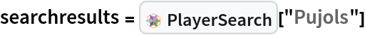 searchresults = InterpretationBox[FrameBox[TagBox[TooltipBox[PaneBox[GridBox[List[List[GraphicsBox[List[Thickness[0.0025`], List[FaceForm[List[RGBColor[0.9607843137254902`, 0.5058823529411764`, 0.19607843137254902`], Opacity[1.`]]], FilledCurveBox[List[List[List[0, 2, 0], List[0, 1, 0], List[0, 1, 0], List[0, 1, 0], List[0, 1, 0]], List[List[0, 2, 0], List[0, 1, 0], List[0, 1, 0], List[0, 1, 0], List[0, 1, 0]], List[List[0, 2, 0], List[0, 1, 0], List[0, 1, 0], List[0, 1, 0], List[0, 1, 0], List[0, 1, 0]], List[List[0, 2, 0], List[1, 3, 3], List[0, 1, 0], List[1, 3, 3], List[0, 1, 0], List[1, 3, 3], List[0, 1, 0], List[1, 3, 3], List[1, 3, 3], List[0, 1, 0], List[1, 3, 3], List[0, 1, 0], List[1, 3, 3]]], List[List[List[205.`, 22.863691329956055`], List[205.`, 212.31669425964355`], List[246.01799774169922`, 235.99870109558105`], List[369.0710144042969`, 307.0436840057373`], List[369.0710144042969`, 117.59068870544434`], List[205.`, 22.863691329956055`]], List[List[30.928985595703125`, 307.0436840057373`], List[153.98200225830078`, 235.99870109558105`], List[195.`, 212.31669425964355`], List[195.`, 22.863691329956055`], List[30.928985595703125`, 117.59068870544434`], List[30.928985595703125`, 307.0436840057373`]], List[List[200.`, 410.42970085144043`], List[364.0710144042969`, 315.7036876678467`], List[241.01799774169922`, 244.65868949890137`], List[200.`, 220.97669792175293`], List[158.98200225830078`, 244.65868949890137`], List[35.928985595703125`, 315.7036876678467`], List[200.`, 410.42970085144043`]], List[List[376.5710144042969`, 320.03370475769043`], List[202.5`, 420.53370475769043`], List[200.95300006866455`, 421.42667961120605`], List[199.04699993133545`, 421.42667961120605`], List[197.5`, 420.53370475769043`], List[23.428985595703125`, 320.03370475769043`], List[21.882003784179688`, 319.1406993865967`], List[20.928985595703125`, 317.4896984100342`], List[20.928985595703125`, 315.7036876678467`], List[20.928985595703125`, 114.70369529724121`], List[20.928985595703125`, 112.91769218444824`], List[21.882003784179688`, 111.26669120788574`], List[23.428985595703125`, 110.37369346618652`], List[197.5`, 9.87369155883789`], List[198.27300024032593`, 9.426692008972168`], List[199.13700008392334`, 9.203690528869629`], List[200.`, 9.203690528869629`], List[200.86299991607666`, 9.203690528869629`], List[201.72699999809265`, 9.426692008972168`], List[202.5`, 9.87369155883789`], List[376.5710144042969`, 110.37369346618652`], List[378.1179962158203`, 111.26669120788574`], List[379.0710144042969`, 112.91769218444824`], List[379.0710144042969`, 114.70369529724121`], List[379.0710144042969`, 315.7036876678467`], List[379.0710144042969`, 317.4896984100342`], List[378.1179962158203`, 319.1406993865967`], List[376.5710144042969`, 320.03370475769043`]]]]], List[FaceForm[List[RGBColor[0.5529411764705883`, 0.6745098039215687`, 0.8117647058823529`], Opacity[1.`]]], FilledCurveBox[List[List[List[0, 2, 0], List[0, 1, 0], List[0, 1, 0], List[0, 1, 0]]], List[List[List[44.92900085449219`, 282.59088134765625`], List[181.00001525878906`, 204.0298843383789`], List[181.00001525878906`, 46.90887451171875`], List[44.92900085449219`, 125.46986389160156`], List[44.92900085449219`, 282.59088134765625`]]]]], List[FaceForm[List[RGBColor[0.6627450980392157`, 0.803921568627451`, 0.5686274509803921`], Opacity[1.`]]], FilledCurveBox[List[List[List[0, 2, 0], List[0, 1, 0], List[0, 1, 0], List[0, 1, 0]]], List[List[List[355.0710144042969`, 282.59088134765625`], List[355.0710144042969`, 125.46986389160156`], List[219.`, 46.90887451171875`], List[219.`, 204.0298843383789`], List[355.0710144042969`, 282.59088134765625`]]]]], List[FaceForm[List[RGBColor[0.6901960784313725`, 0.5882352941176471`, 0.8117647058823529`], Opacity[1.`]]], FilledCurveBox[List[List[List[0, 2, 0], List[0, 1, 0], List[0, 1, 0], List[0, 1, 0]]], List[List[List[200.`, 394.0606994628906`], List[336.0710144042969`, 315.4997024536133`], List[200.`, 236.93968200683594`], List[63.928985595703125`, 315.4997024536133`], List[200.`, 394.0606994628906`]]]]]], List[Rule[BaselinePosition, Scaled[0.15`]], Rule[ImageSize, 10], Rule[ImageSize, 15]]], StyleBox[RowBox[List["PlayerSearch", " "]], Rule[ShowAutoStyles, False], Rule[ShowStringCharacters, False], Rule[FontSize, Times[0.9`, Inherited]], Rule[FontColor, GrayLevel[0.1`]]]]], Rule[GridBoxSpacings, List[Rule["Columns", List[List[0.25`]]]]]], Rule[Alignment, List[Left, Baseline]], Rule[BaselinePosition, Baseline], Rule[FrameMargins, List[List[3, 0], List[0, 0]]], Rule[BaseStyle, List[Rule[LineSpacing, List[0, 0]], Rule[LineBreakWithin, False]]]], RowBox[List["PacletSymbol", "[", RowBox[List["\"Bob/BaseballReferenceData\"", ",", "\"Bob`BaseballReferenceData`PlayerSearch\""]], "]"]], Rule[TooltipStyle, List[Rule[ShowAutoStyles, True], Rule[ShowStringCharacters, True]]]], Function[Annotation[Slot[1], Style[Defer[PacletSymbol["Bob/BaseballReferenceData", "Bob`BaseballReferenceData`PlayerSearch"]], Rule[ShowStringCharacters, True]], "Tooltip"]]], Rule[Background, RGBColor[0.968`, 0.976`, 0.984`]], Rule[BaselinePosition, Baseline], Rule[DefaultBaseStyle, List[]], Rule[FrameMargins, List[List[0, 0], List[1, 1]]], Rule[FrameStyle, RGBColor[0.831`, 0.847`, 0.85`]], Rule[RoundingRadius, 4]], PacletSymbol["Bob/BaseballReferenceData", "Bob`BaseballReferenceData`PlayerSearch"], Rule[Selectable, False], Rule[SelectWithContents, True], Rule[BoxID, "PacletSymbolBox"]]["Pujols"]