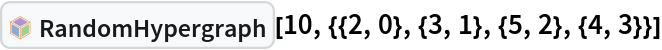 InterpretationBox[FrameBox[TagBox[TooltipBox[PaneBox[GridBox[List[List[GraphicsBox[List[Thickness[0.0025`], List[FaceForm[List[RGBColor[0.9607843137254902`, 0.5058823529411764`, 0.19607843137254902`], Opacity[1.`]]], FilledCurveBox[List[List[List[0, 2, 0], List[0, 1, 0], List[0, 1, 0], List[0, 1, 0], List[0, 1, 0]], List[List[0, 2, 0], List[0, 1, 0], List[0, 1, 0], List[0, 1, 0], List[0, 1, 0]], List[List[0, 2, 0], List[0, 1, 0], List[0, 1, 0], List[0, 1, 0], List[0, 1, 0], List[0, 1, 0]], List[List[0, 2, 0], List[1, 3, 3], List[0, 1, 0], List[1, 3, 3], List[0, 1, 0], List[1, 3, 3], List[0, 1, 0], List[1, 3, 3], List[1, 3, 3], List[0, 1, 0], List[1, 3, 3], List[0, 1, 0], List[1, 3, 3]]], List[List[List[205.`, 22.863691329956055`], List[205.`, 212.31669425964355`], List[246.01799774169922`, 235.99870109558105`], List[369.0710144042969`, 307.0436840057373`], List[369.0710144042969`, 117.59068870544434`], List[205.`, 22.863691329956055`]], List[List[30.928985595703125`, 307.0436840057373`], List[153.98200225830078`, 235.99870109558105`], List[195.`, 212.31669425964355`], List[195.`, 22.863691329956055`], List[30.928985595703125`, 117.59068870544434`], List[30.928985595703125`, 307.0436840057373`]], List[List[200.`, 410.42970085144043`], List[364.0710144042969`, 315.7036876678467`], List[241.01799774169922`, 244.65868949890137`], List[200.`, 220.97669792175293`], List[158.98200225830078`, 244.65868949890137`], List[35.928985595703125`, 315.7036876678467`], List[200.`, 410.42970085144043`]], List[List[376.5710144042969`, 320.03370475769043`], List[202.5`, 420.53370475769043`], List[200.95300006866455`, 421.42667961120605`], List[199.04699993133545`, 421.42667961120605`], List[197.5`, 420.53370475769043`], List[23.428985595703125`, 320.03370475769043`], List[21.882003784179688`, 319.1406993865967`], List[20.928985595703125`, 317.4896984100342`], List[20.928985595703125`, 315.7036876678467`], List[20.928985595703125`, 114.70369529724121`], List[20.928985595703125`, 112.91769218444824`], List[21.882003784179688`, 111.26669120788574`], List[23.428985595703125`, 110.37369346618652`], List[197.5`, 9.87369155883789`], List[198.27300024032593`, 9.426692008972168`], List[199.13700008392334`, 9.203690528869629`], List[200.`, 9.203690528869629`], List[200.86299991607666`, 9.203690528869629`], List[201.72699999809265`, 9.426692008972168`], List[202.5`, 9.87369155883789`], List[376.5710144042969`, 110.37369346618652`], List[378.1179962158203`, 111.26669120788574`], List[379.0710144042969`, 112.91769218444824`], List[379.0710144042969`, 114.70369529724121`], List[379.0710144042969`, 315.7036876678467`], List[379.0710144042969`, 317.4896984100342`], List[378.1179962158203`, 319.1406993865967`], List[376.5710144042969`, 320.03370475769043`]]]]], List[FaceForm[List[RGBColor[0.5529411764705883`, 0.6745098039215687`, 0.8117647058823529`], Opacity[1.`]]], FilledCurveBox[List[List[List[0, 2, 0], List[0, 1, 0], List[0, 1, 0], List[0, 1, 0]]], List[List[List[44.92900085449219`, 282.59088134765625`], List[181.00001525878906`, 204.0298843383789`], List[181.00001525878906`, 46.90887451171875`], List[44.92900085449219`, 125.46986389160156`], List[44.92900085449219`, 282.59088134765625`]]]]], List[FaceForm[List[RGBColor[0.6627450980392157`, 0.803921568627451`, 0.5686274509803921`], Opacity[1.`]]], FilledCurveBox[List[List[List[0, 2, 0], List[0, 1, 0], List[0, 1, 0], List[0, 1, 0]]], List[List[List[355.0710144042969`, 282.59088134765625`], List[355.0710144042969`, 125.46986389160156`], List[219.`, 46.90887451171875`], List[219.`, 204.0298843383789`], List[355.0710144042969`, 282.59088134765625`]]]]], List[FaceForm[List[RGBColor[0.6901960784313725`, 0.5882352941176471`, 0.8117647058823529`], Opacity[1.`]]], FilledCurveBox[List[List[List[0, 2, 0], List[0, 1, 0], List[0, 1, 0], List[0, 1, 0]]], List[List[List[200.`, 394.0606994628906`], List[336.0710144042969`, 315.4997024536133`], List[200.`, 236.93968200683594`], List[63.928985595703125`, 315.4997024536133`], List[200.`, 394.0606994628906`]]]]]], List[Rule[BaselinePosition, Scaled[0.15`]], Rule[ImageSize, 10], Rule[ImageSize, 15]]], StyleBox[RowBox[List["RandomHypergraph", " "]], Rule[ShowAutoStyles, False], Rule[ShowStringCharacters, False], Rule[FontSize, Times[0.9`, Inherited]], Rule[FontColor, GrayLevel[0.1`]]]]], Rule[GridBoxSpacings, List[Rule["Columns", List[List[0.25`]]]]]], Rule[Alignment, List[Left, Baseline]], Rule[BaselinePosition, Baseline], Rule[FrameMargins, List[List[3, 0], List[0, 0]]], Rule[BaseStyle, List[Rule[LineSpacing, List[0, 0]], Rule[LineBreakWithin, False]]]], RowBox[List["PacletSymbol", "[", RowBox[List["\"WolframInstitute/Hypergraph\"", ",", "\"WolframInstitute`Hypergraph`RandomHypergraph\""]], "]"]], Rule[TooltipStyle, List[Rule[ShowAutoStyles, True], Rule[ShowStringCharacters, True]]]], Function[Annotation[Slot[1], Style[Defer[PacletSymbol["WolframInstitute/Hypergraph", "WolframInstitute`Hypergraph`RandomHypergraph"]], Rule[ShowStringCharacters, True]], "Tooltip"]]], Rule[Background, RGBColor[0.968`, 0.976`, 0.984`]], Rule[BaselinePosition, Baseline], Rule[DefaultBaseStyle, List[]], Rule[FrameMargins, List[List[0, 0], List[1, 1]]], Rule[FrameStyle, RGBColor[0.831`, 0.847`, 0.85`]], Rule[RoundingRadius, 4]], PacletSymbol["WolframInstitute/Hypergraph", "WolframInstitute`Hypergraph`RandomHypergraph"], Rule[Selectable, False], Rule[SelectWithContents, True], Rule[BoxID, "PacletSymbolBox"]][10, {{2, 0}, {3, 1}, {5, 2}, {4, 3}}]