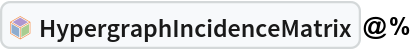 InterpretationBox[FrameBox[TagBox[TooltipBox[PaneBox[GridBox[List[List[GraphicsBox[List[Thickness[0.0025`], List[FaceForm[List[RGBColor[0.9607843137254902`, 0.5058823529411764`, 0.19607843137254902`], Opacity[1.`]]], FilledCurveBox[List[List[List[0, 2, 0], List[0, 1, 0], List[0, 1, 0], List[0, 1, 0], List[0, 1, 0]], List[List[0, 2, 0], List[0, 1, 0], List[0, 1, 0], List[0, 1, 0], List[0, 1, 0]], List[List[0, 2, 0], List[0, 1, 0], List[0, 1, 0], List[0, 1, 0], List[0, 1, 0], List[0, 1, 0]], List[List[0, 2, 0], List[1, 3, 3], List[0, 1, 0], List[1, 3, 3], List[0, 1, 0], List[1, 3, 3], List[0, 1, 0], List[1, 3, 3], List[1, 3, 3], List[0, 1, 0], List[1, 3, 3], List[0, 1, 0], List[1, 3, 3]]], List[List[List[205.`, 22.863691329956055`], List[205.`, 212.31669425964355`], List[246.01799774169922`, 235.99870109558105`], List[369.0710144042969`, 307.0436840057373`], List[369.0710144042969`, 117.59068870544434`], List[205.`, 22.863691329956055`]], List[List[30.928985595703125`, 307.0436840057373`], List[153.98200225830078`, 235.99870109558105`], List[195.`, 212.31669425964355`], List[195.`, 22.863691329956055`], List[30.928985595703125`, 117.59068870544434`], List[30.928985595703125`, 307.0436840057373`]], List[List[200.`, 410.42970085144043`], List[364.0710144042969`, 315.7036876678467`], List[241.01799774169922`, 244.65868949890137`], List[200.`, 220.97669792175293`], List[158.98200225830078`, 244.65868949890137`], List[35.928985595703125`, 315.7036876678467`], List[200.`, 410.42970085144043`]], List[List[376.5710144042969`, 320.03370475769043`], List[202.5`, 420.53370475769043`], List[200.95300006866455`, 421.42667961120605`], List[199.04699993133545`, 421.42667961120605`], List[197.5`, 420.53370475769043`], List[23.428985595703125`, 320.03370475769043`], List[21.882003784179688`, 319.1406993865967`], List[20.928985595703125`, 317.4896984100342`], List[20.928985595703125`, 315.7036876678467`], List[20.928985595703125`, 114.70369529724121`], List[20.928985595703125`, 112.91769218444824`], List[21.882003784179688`, 111.26669120788574`], List[23.428985595703125`, 110.37369346618652`], List[197.5`, 9.87369155883789`], List[198.27300024032593`, 9.426692008972168`], List[199.13700008392334`, 9.203690528869629`], List[200.`, 9.203690528869629`], List[200.86299991607666`, 9.203690528869629`], List[201.72699999809265`, 9.426692008972168`], List[202.5`, 9.87369155883789`], List[376.5710144042969`, 110.37369346618652`], List[378.1179962158203`, 111.26669120788574`], List[379.0710144042969`, 112.91769218444824`], List[379.0710144042969`, 114.70369529724121`], List[379.0710144042969`, 315.7036876678467`], List[379.0710144042969`, 317.4896984100342`], List[378.1179962158203`, 319.1406993865967`], List[376.5710144042969`, 320.03370475769043`]]]]], List[FaceForm[List[RGBColor[0.5529411764705883`, 0.6745098039215687`, 0.8117647058823529`], Opacity[1.`]]], FilledCurveBox[List[List[List[0, 2, 0], List[0, 1, 0], List[0, 1, 0], List[0, 1, 0]]], List[List[List[44.92900085449219`, 282.59088134765625`], List[181.00001525878906`, 204.0298843383789`], List[181.00001525878906`, 46.90887451171875`], List[44.92900085449219`, 125.46986389160156`], List[44.92900085449219`, 282.59088134765625`]]]]], List[FaceForm[List[RGBColor[0.6627450980392157`, 0.803921568627451`, 0.5686274509803921`], Opacity[1.`]]], FilledCurveBox[List[List[List[0, 2, 0], List[0, 1, 0], List[0, 1, 0], List[0, 1, 0]]], List[List[List[355.0710144042969`, 282.59088134765625`], List[355.0710144042969`, 125.46986389160156`], List[219.`, 46.90887451171875`], List[219.`, 204.0298843383789`], List[355.0710144042969`, 282.59088134765625`]]]]], List[FaceForm[List[RGBColor[0.6901960784313725`, 0.5882352941176471`, 0.8117647058823529`], Opacity[1.`]]], FilledCurveBox[List[List[List[0, 2, 0], List[0, 1, 0], List[0, 1, 0], List[0, 1, 0]]], List[List[List[200.`, 394.0606994628906`], List[336.0710144042969`, 315.4997024536133`], List[200.`, 236.93968200683594`], List[63.928985595703125`, 315.4997024536133`], List[200.`, 394.0606994628906`]]]]]], List[Rule[BaselinePosition, Scaled[0.15`]], Rule[ImageSize, 10], Rule[ImageSize, 15]]], StyleBox[RowBox[List["HypergraphIncidenceMatrix", " "]], Rule[ShowAutoStyles, False], Rule[ShowStringCharacters, False], Rule[FontSize, Times[0.9`, Inherited]], Rule[FontColor, GrayLevel[0.1`]]]]], Rule[GridBoxSpacings, List[Rule["Columns", List[List[0.25`]]]]]], Rule[Alignment, List[Left, Baseline]], Rule[BaselinePosition, Baseline], Rule[FrameMargins, List[List[3, 0], List[0, 0]]], Rule[BaseStyle, List[Rule[LineSpacing, List[0, 0]], Rule[LineBreakWithin, False]]]], RowBox[List["PacletSymbol", "[", RowBox[List["\"WolframInstitute/Hypergraph\"", ",", "\"WolframInstitute`Hypergraph`HypergraphIncidenceMatrix\""]], "]"]], Rule[TooltipStyle, List[Rule[ShowAutoStyles, True], Rule[ShowStringCharacters, True]]]], Function[Annotation[Slot[1], Style[Defer[PacletSymbol["WolframInstitute/Hypergraph", "WolframInstitute`Hypergraph`HypergraphIncidenceMatrix"]], Rule[ShowStringCharacters, True]], "Tooltip"]]], Rule[Background, RGBColor[0.968`, 0.976`, 0.984`]], Rule[BaselinePosition, Baseline], Rule[DefaultBaseStyle, List[]], Rule[FrameMargins, List[List[0, 0], List[1, 1]]], Rule[FrameStyle, RGBColor[0.831`, 0.847`, 0.85`]], Rule[RoundingRadius, 4]], PacletSymbol["WolframInstitute/Hypergraph", "WolframInstitute`Hypergraph`HypergraphIncidenceMatrix"], Rule[Selectable, False], Rule[SelectWithContents, True], Rule[BoxID, "PacletSymbolBox"]]@%
