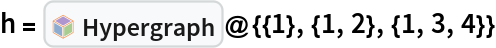 h = InterpretationBox[FrameBox[TagBox[TooltipBox[PaneBox[GridBox[List[List[GraphicsBox[List[Thickness[0.0025`], List[FaceForm[List[RGBColor[0.9607843137254902`, 0.5058823529411764`, 0.19607843137254902`], Opacity[1.`]]], FilledCurveBox[List[List[List[0, 2, 0], List[0, 1, 0], List[0, 1, 0], List[0, 1, 0], List[0, 1, 0]], List[List[0, 2, 0], List[0, 1, 0], List[0, 1, 0], List[0, 1, 0], List[0, 1, 0]], List[List[0, 2, 0], List[0, 1, 0], List[0, 1, 0], List[0, 1, 0], List[0, 1, 0], List[0, 1, 0]], List[List[0, 2, 0], List[1, 3, 3], List[0, 1, 0], List[1, 3, 3], List[0, 1, 0], List[1, 3, 3], List[0, 1, 0], List[1, 3, 3], List[1, 3, 3], List[0, 1, 0], List[1, 3, 3], List[0, 1, 0], List[1, 3, 3]]], List[List[List[205.`, 22.863691329956055`], List[205.`, 212.31669425964355`], List[246.01799774169922`, 235.99870109558105`], List[369.0710144042969`, 307.0436840057373`], List[369.0710144042969`, 117.59068870544434`], List[205.`, 22.863691329956055`]], List[List[30.928985595703125`, 307.0436840057373`], List[153.98200225830078`, 235.99870109558105`], List[195.`, 212.31669425964355`], List[195.`, 22.863691329956055`], List[30.928985595703125`, 117.59068870544434`], List[30.928985595703125`, 307.0436840057373`]], List[List[200.`, 410.42970085144043`], List[364.0710144042969`, 315.7036876678467`], List[241.01799774169922`, 244.65868949890137`], List[200.`, 220.97669792175293`], List[158.98200225830078`, 244.65868949890137`], List[35.928985595703125`, 315.7036876678467`], List[200.`, 410.42970085144043`]], List[List[376.5710144042969`, 320.03370475769043`], List[202.5`, 420.53370475769043`], List[200.95300006866455`, 421.42667961120605`], List[199.04699993133545`, 421.42667961120605`], List[197.5`, 420.53370475769043`], List[23.428985595703125`, 320.03370475769043`], List[21.882003784179688`, 319.1406993865967`], List[20.928985595703125`, 317.4896984100342`], List[20.928985595703125`, 315.7036876678467`], List[20.928985595703125`, 114.70369529724121`], List[20.928985595703125`, 112.91769218444824`], List[21.882003784179688`, 111.26669120788574`], List[23.428985595703125`, 110.37369346618652`], List[197.5`, 9.87369155883789`], List[198.27300024032593`, 9.426692008972168`], List[199.13700008392334`, 9.203690528869629`], List[200.`, 9.203690528869629`], List[200.86299991607666`, 9.203690528869629`], List[201.72699999809265`, 9.426692008972168`], List[202.5`, 9.87369155883789`], List[376.5710144042969`, 110.37369346618652`], List[378.1179962158203`, 111.26669120788574`], List[379.0710144042969`, 112.91769218444824`], List[379.0710144042969`, 114.70369529724121`], List[379.0710144042969`, 315.7036876678467`], List[379.0710144042969`, 317.4896984100342`], List[378.1179962158203`, 319.1406993865967`], List[376.5710144042969`, 320.03370475769043`]]]]], List[FaceForm[List[RGBColor[0.5529411764705883`, 0.6745098039215687`, 0.8117647058823529`], Opacity[1.`]]], FilledCurveBox[List[List[List[0, 2, 0], List[0, 1, 0], List[0, 1, 0], List[0, 1, 0]]], List[List[List[44.92900085449219`, 282.59088134765625`], List[181.00001525878906`, 204.0298843383789`], List[181.00001525878906`, 46.90887451171875`], List[44.92900085449219`, 125.46986389160156`], List[44.92900085449219`, 282.59088134765625`]]]]], List[FaceForm[List[RGBColor[0.6627450980392157`, 0.803921568627451`, 0.5686274509803921`], Opacity[1.`]]], FilledCurveBox[List[List[List[0, 2, 0], List[0, 1, 0], List[0, 1, 0], List[0, 1, 0]]], List[List[List[355.0710144042969`, 282.59088134765625`], List[355.0710144042969`, 125.46986389160156`], List[219.`, 46.90887451171875`], List[219.`, 204.0298843383789`], List[355.0710144042969`, 282.59088134765625`]]]]], List[FaceForm[List[RGBColor[0.6901960784313725`, 0.5882352941176471`, 0.8117647058823529`], Opacity[1.`]]], FilledCurveBox[List[List[List[0, 2, 0], List[0, 1, 0], List[0, 1, 0], List[0, 1, 0]]], List[List[List[200.`, 394.0606994628906`], List[336.0710144042969`, 315.4997024536133`], List[200.`, 236.93968200683594`], List[63.928985595703125`, 315.4997024536133`], List[200.`, 394.0606994628906`]]]]]], List[Rule[BaselinePosition, Scaled[0.15`]], Rule[ImageSize, 10], Rule[ImageSize, 15]]], StyleBox[RowBox[List["Hypergraph", " "]], Rule[ShowAutoStyles, False], Rule[ShowStringCharacters, False], Rule[FontSize, Times[0.9`, Inherited]], Rule[FontColor, GrayLevel[0.1`]]]]], Rule[GridBoxSpacings, List[Rule["Columns", List[List[0.25`]]]]]], Rule[Alignment, List[Left, Baseline]], Rule[BaselinePosition, Baseline], Rule[FrameMargins, List[List[3, 0], List[0, 0]]], Rule[BaseStyle, List[Rule[LineSpacing, List[0, 0]], Rule[LineBreakWithin, False]]]], RowBox[List["PacletSymbol", "[", RowBox[List["\"WolframInstitute/Hypergraph\"", ",", "\"WolframInstitute`Hypergraph`Hypergraph\""]], "]"]], Rule[TooltipStyle, List[Rule[ShowAutoStyles, True], Rule[ShowStringCharacters, True]]]], Function[Annotation[Slot[1], Style[Defer[PacletSymbol["WolframInstitute/Hypergraph", "WolframInstitute`Hypergraph`Hypergraph"]], Rule[ShowStringCharacters, True]], "Tooltip"]]], Rule[Background, RGBColor[0.968`, 0.976`, 0.984`]], Rule[BaselinePosition, Baseline], Rule[DefaultBaseStyle, List[]], Rule[FrameMargins, List[List[0, 0], List[1, 1]]], Rule[FrameStyle, RGBColor[0.831`, 0.847`, 0.85`]], Rule[RoundingRadius, 4]], PacletSymbol["WolframInstitute/Hypergraph", "WolframInstitute`Hypergraph`Hypergraph"], Rule[Selectable, False], Rule[SelectWithContents, True], Rule[BoxID, "PacletSymbolBox"]]@{{1}, {1, 2}, {1, 3, 4}}