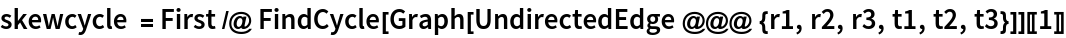 skewcycle = First /@ FindCycle[Graph[UndirectedEdge @@@ {r1, r2, r3, t1, t2, t3}]][[1]]