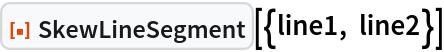 ResourceFunction["SkewLineSegment"][{line1, line2}]