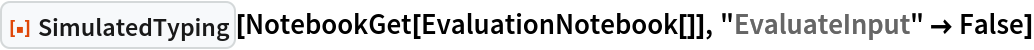 ResourceFunction["SimulatedTyping"][NotebookGet[EvaluationNotebook[]],
  "EvaluateInput" -> False]