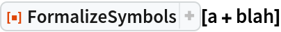 ResourceFunction["FormalizeSymbols"][a + blah]