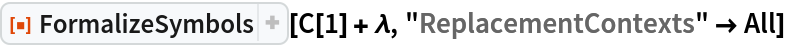 ResourceFunction["FormalizeSymbols"][C[1] + \[Lambda], "ReplacementContexts" -> All]