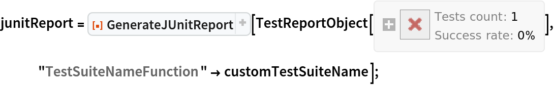 junitReport = ResourceFunction["GenerateJUnitReport"][
   TestReportObject[<|"Title" -> Automatic, "Aborted" -> False, "TestResults" -> <|5653498412255593124 -> TestObject[<|"MetaInformation" -> None, "AbsoluteTime" -> 3.9018311620338497`*^9,
           "SameTest" -> SameQ, "SameMessages" -> Testing`MessageMatchQ, "MemoryConstraint" -> DirectedInfinity[1], "TimeConstraint" -> DirectedInfinity[1], "CreationID" -> "0fb9ccaa-6118-4e74-a9a9-da822c71cda0", "TestID" -> "Abstract sum", "TestFileName" -> "/tests/MyImportantTest.m", "EvaluationID" -> "1e6109c9-28f6-4590-aea1-960fc828173b", "Input" -> HoldForm[1 + 1], "ExpectedMessages" -> HoldForm[{}], "ActualOutput" -> HoldForm[2], "ActualMessages" -> {}, "AbsoluteTimeUsed" -> 0.000053, "CPUTimeUsed" -> 0.000053999999977349944`, "MemoryUsed" -> 2584, "ExpectedOutput" -> HoldForm[3], "Outcome" -> "Failure"|>]|>, "FailureResults" -> <||>, "TestsNotEvaluatedKeys" -> {}, "TestsSucceededKeys" -> {}, "TestsFailedWithMessagesKeys" -> {}, "TestsFailedWithErrorsKeys" -> {},
      "TestsFailedWrongResultsKeys" -> {5653498412255593124}|>], "TestSuiteNameFunction" -> customTestSuiteName];