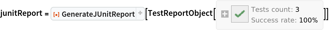 junitReport = ResourceFunction["GenerateJUnitReport", ResourceVersion->"1.1.1", ResourceSystemBase -> "https://www.wolframcloud.com/obj/resourcesystem/api/1.0"][
TestReportObject[<|"Title" -> Automatic, "Aborted" -> False, "TestResults" -> <|2478462031575520723 -> TestObject[<|"MetaInformation" -> None, "AbsoluteTime" -> 3.903022614021387*^9, "SameTest" -> SameQ, "SameMessages" -> Testing`MessageMatchQ,
          "MemoryConstraint" -> DirectedInfinity[1], "TimeConstraint" -> DirectedInfinity[1], "CreationID" -> "cdedb05a-5509-4fd8-b1ba-980a2b2b074c", "TestID" -> "Range", "TestFileName" -> "", "EvaluationID" -> "947de1dd-6d45-4bc5-954b-b2370ec87a9d", "Input" -> HoldForm[
Range[10]], "ExpectedMessages" -> HoldForm[{}], "ActualOutput" -> HoldForm[{1, 2, 3, 4, 5, 6, 7, 8, 9, 10}], "ActualMessages" -> {}, "AbsoluteTimeUsed" -> 0.000048, "CPUTimeUsed" -> 0.000046999999995023245`, "MemoryUsed" -> 2824, "ExpectedOutput" -> HoldForm[{1, 2, 3, 4, 5, 6, 7, 8, 9, 10}], "Outcome" -> "Success"|>], 4106657113249137150 -> TestObject[<|"MetaInformation" -> None, "AbsoluteTime" -> 3.903022614021725*^9, "SameTest" -> SameQ, "SameMessages" -> Testing`MessageMatchQ, "MemoryConstraint" -> DirectedInfinity[1], "TimeConstraint" -> DirectedInfinity[1], "CreationID" -> "35c6101d-3e8d-452f-8008-fcbdf7efa940", "TestID" -> "Sum", "TestFileName" -> "", "EvaluationID" -> "a535b21c-eda0-4be1-8f09-c2183572783d", "Input" -> HoldForm[2 + 2], "ExpectedMessages" -> HoldForm[{}], "ActualOutput" -> HoldForm[4], "ActualMessages" -> {}, "AbsoluteTimeUsed" -> 0.000035, "CPUTimeUsed" -> 0.00003399999999942338, "MemoryUsed" -> 2584, "ExpectedOutput" -> HoldForm[4], "Outcome" -> "Success"|>], 5447270481595823336 -> TestObject[<|"MetaInformation" -> None, "AbsoluteTime" -> 3.903022614022017*^9, "SameTest" -> SameQ, "SameMessages" -> Testing`MessageMatchQ, "MemoryConstraint" -> DirectedInfinity[1], "TimeConstraint" -> DirectedInfinity[1], "CreationID" -> "f8be08a2-3e2d-4d2e-99fa-fdd47505d86e", "TestID" -> "Fraction", "TestFileName" -> "", "EvaluationID" -> "cc47f654-539b-4679-a0cf-77ff0a50ae47", "Input" -> HoldForm[1/4.], "ExpectedMessages" -> HoldForm[{}], "ActualOutput" -> HoldForm[0.25], "ActualMessages" -> {}, "AbsoluteTimeUsed" -> 0.000037, "CPUTimeUsed" -> 0.00003799999999642978, "MemoryUsed" -> 2608, "ExpectedOutput" -> HoldForm[0.25], "Outcome" -> "Success"|>]|>, "FailureResults" -> <||>, "TestsNotEvaluatedKeys" -> {}, "TestsFailedWrongResultsKeys" -> {},
     "TestsFailedWithMessagesKeys" -> {}, "TestsFailedWithErrorsKeys" -> {},
     "TestsSucceededKeys" -> {2478462031575520723, 4106657113249137150, 5447270481595823336}|>]]