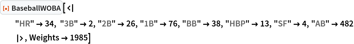 ResourceFunction["BaseballWOBA"][<|
  "HR" -> 34, "3B" -> 2, "2B" -> 26, "1B" -> 76, "BB" -> 38, "HBP" -> 13, "SF" -> 4, "AB" -> 482
  |>, Weights -> 1985]