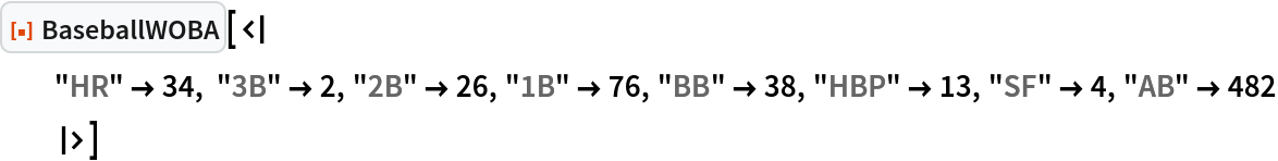 ResourceFunction["BaseballWOBA"][<|
  "HR" -> 34, "3B" -> 2, "2B" -> 26, "1B" -> 76, "BB" -> 38, "HBP" -> 13, "SF" -> 4, "AB" -> 482
  |>]