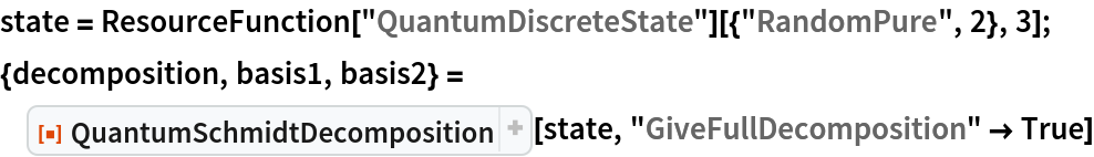 state = ResourceFunction["QuantumDiscreteState"][{"RandomPure", 2}, 3];
{decomposition, basis1, basis2} = ResourceFunction["QuantumSchmidtDecomposition"][state, "GiveFullDecomposition" -> True]