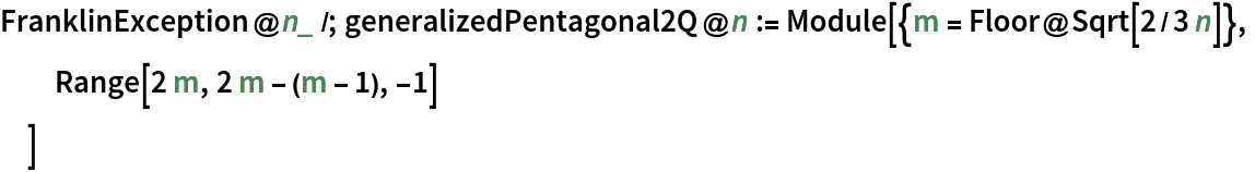 FranklinException@n_ /; generalizedPentagonal2Q@n := Module[{m = Floor@Sqrt[2/3 n]},
  Range[2 m, 2 m - (m - 1), -1]
  ]