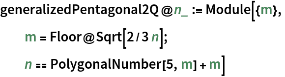 generalizedPentagonal2Q@n_ := Module[{m},
  m = Floor@Sqrt[2/3 n];
  n == PolygonalNumber[5, m] + m]