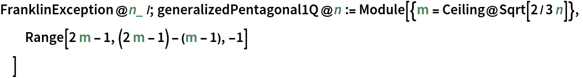 FranklinException@n_ /; generalizedPentagonal1Q@n := Module[{m = Ceiling@Sqrt[2/3 n]},
  Range[2 m - 1, (2 m - 1) - (m - 1), -1]
  ]