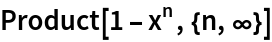 Product[1 - x^n, {n, \[Infinity]}]