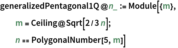 generalizedPentagonal1Q@n_ := Module[{m},
  m = Ceiling@Sqrt[2/3 n];
  n == PolygonalNumber[5, m]]