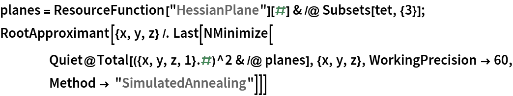planes = ResourceFunction["HessianPlane"][#] & /@ Subsets[tet, {3}];
RootApproximant[{x, y, z} /. Last[NMinimize[
    Quiet@Total[({x, y, z, 1} . #)^2 & /@ planes], {x, y, z}, WorkingPrecision -> 60, Method -> "SimulatedAnnealing"]]]