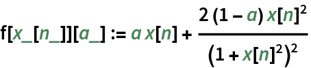 f[x_[n_]][a_] := a x[n] + (2 (1 - a) x[n]^2)/(1 + x[n]^2)^2