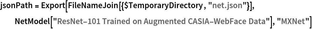 jsonPath = Export[FileNameJoin[{$TemporaryDirectory, "net.json"}], NetModel["ResNet-101 Trained on Augmented CASIA-WebFace Data"], "MXNet"]