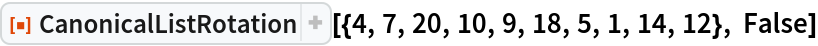 ResourceFunction["CanonicalListRotation", ResourceVersion->"1.1.0"][{4, 7, 20, 10, 9, 18, 5, 1, 14, 12}, False]