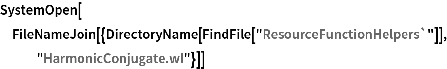 SystemOpen[
 FileNameJoin[{DirectoryName[FindFile["ResourceFunctionHelpers`"]], "HarmonicConjugate.wl"}]]