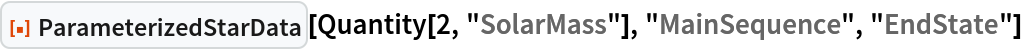 ResourceFunction["ParameterizedStarData"][
 Quantity[2, "SolarMass"], "MainSequence", "EndState"]