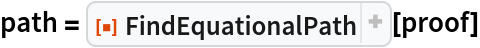 path = ResourceFunction["FindEquationalPath"][proof]