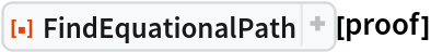 ResourceFunction["FindEquationalPath"][proof]