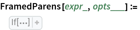 FramedParens[expr_, opts___] :=
 If[LeafCount[expr, Heads -> False] > 1, 
RawBoxes[
FrameBox[
RowBox[{"(", 
ToBoxes[expr], ")"}], opts, ContentPadding -> False]], 
Framed[expr, opts, ContentPadding -> False]]