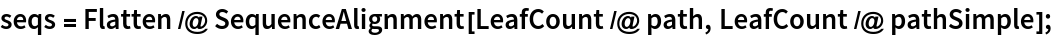 seqs = Flatten /@ SequenceAlignment[LeafCount /@ path, LeafCount /@ pathSimple];