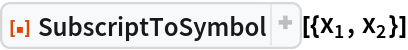 ResourceFunction["SubscriptToSymbol", ResourceVersion->"1.0.1"][{Subscript[x, 1], Subscript[x, 2]}]