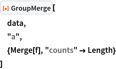 ResourceFunction["GroupMerge"][
 data,
 "a",
 {Merge[f], "counts" -> Length}
 ]