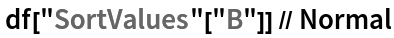  df["SortValues"["B"]] // Normal