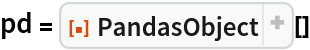 pd = ResourceFunction["PandasObject"][]