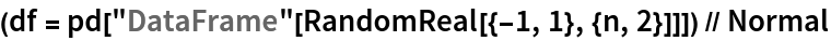 (df = pd["DataFrame"[RandomReal[{-1, 1}, {n, 2}]]]) // Normal