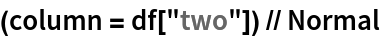 (column = df["two"]) // Normal